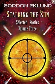 Stalking the Sun: Selected Stories, Volume Three