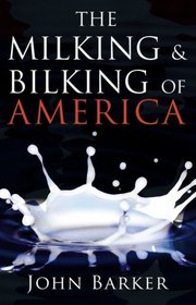 The Milking and Bilking of America