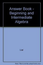 Answer Book - Beginning and Intermediate Algebra