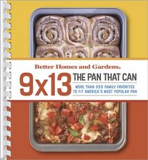 9 X 13: The Pan That Can (Better Homes & Gardens)