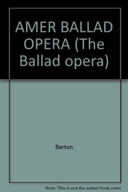 American Ballad Operas (The Ballad Opera, Vol. 28)