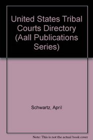 United States Tribal Courts Directory (Aall Publications Series)