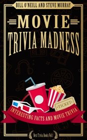 Movie Trivia Madness: Interesting Facts and Movie Trivia (Best Trivia Books) (Volume 1)