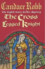 The Cross-legged Knight (Owen Archer, Bk 8)