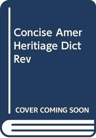 Concise Amer Heritiage Dict Rev
