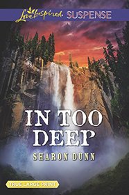 In Too Deep (Love Inspired Suspense, No 708) (Large Print)