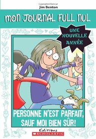 Mon Journal Full Nul: Une Nouvelle Anne: Personne n'Est Parfait, Sauf Moi Bien Sr! (French Edition)