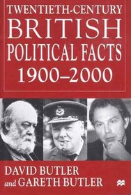Twentieth-Century British Political Facts, 1900-2000 (British Political Facts, 1900-)