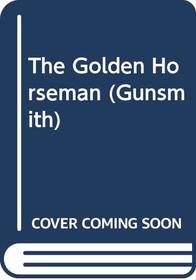 The Golden Horseman (The Gunsmith, No 43)