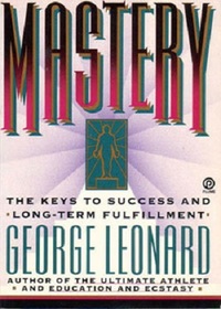 Mastery: The Keys to Long-Term Success and Fulfillment