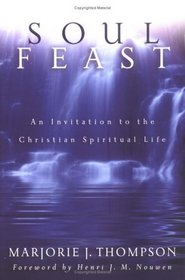 Soul Feast: An Invitation To The Christian Spiritual Life