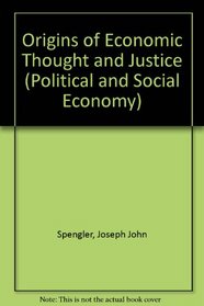 Origins of Economic Thought and Justice (Political & Social Economy)