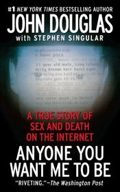 Anyone You Want Me to Be: A True Story of Sex and Death on the Internet