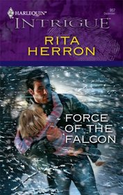 Force of the Falcon (Falcon Ridge, Bk 3) (Eclipse) (Harlequin Intrigue, No 957)