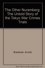 The Other Nuremberg: The Untold Story of the Tokyo War Crimes Trials