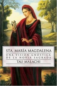 Sta. Mara Magdalena: Una visin gnstica de la novia sagrada