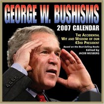 George W. Bushisms 2007 Day-to-Day Calendar