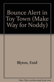 Bounce Alert in Toy Town (Make Way for Noddy)