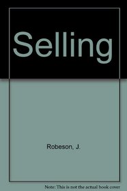 SELLING ~ Understanding Selling, Marketing, and Communication; Making the Sale; Extending Sales Skills