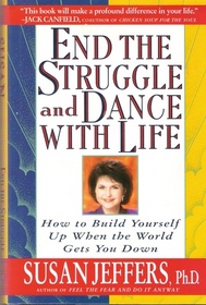 End the Struggle and Dance With Life: How to Build Yourself Up When the World Gets You Down