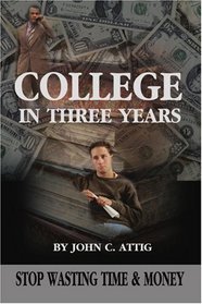 College in Three Years: Stop Wasting Time and Money