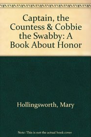 Captain, the Countess  Cobbie the Swabby: A Book About Honor