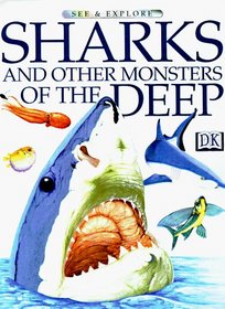 See and Explore Library: Sharks and Other Monsters of the Deep