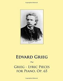 Grieg - Lyric Pieces for Piano, Op. 65 (Samwise Music For Piano) (Volume 66)