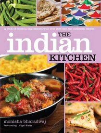 Indian Kitchen: A book of essential ingredients with over 200 easy and authentic recipes