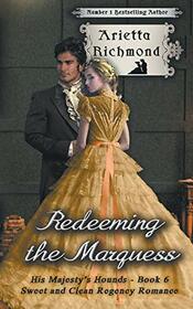 Redeeming the Marquess: Sweet and Clean Regency Romance (His Majesty's Hounds)