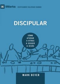 Discipular (Discipling): Spanish (9Marks): How to Help Others Follow Jesus (Building Healthy Churches (Spanish)) (Spanish Edition)