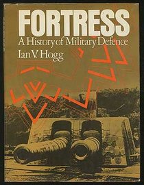 Fortress : A History of Military Defense