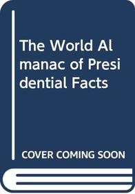 The World Almanac of Presidential Facts