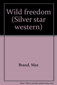 Wild freedom (Silver star western)