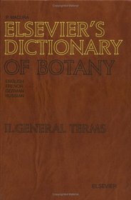 Elsevier's Dictionary of Botany, Vol. 2: General Terms,  In English, French, German and Russian