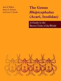 The Genus Rhipicephalus (Acari, Ixodidae) : A Guide to the Brown Ticks of the World