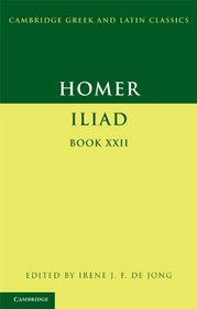 Homer: Iliad Book 22 (Cambridge Greek and Latin Classics)