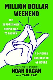 Million Dollar Weekend: The Surprisingly Simple Way to Launch a 7-Figure Business in 48 Hours