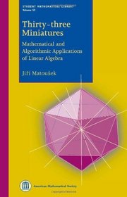 Thirty-three Miniatures: Mathematical and Algorithmic Applications of Linear Algebra (Student Mathematical Library)