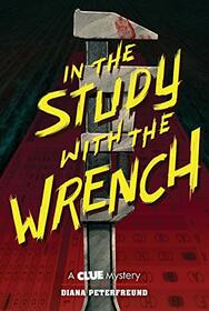 In the Study with the Wrench: A Clue Mystery, Book Two