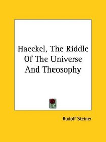 Haeckel, The Riddle Of The Universe And Theosophy