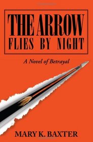 The Arrow Flies by Night: A Novel of Betrayal