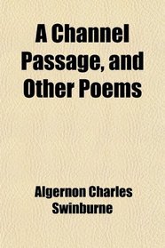 A Channel Passage, and Other Poems