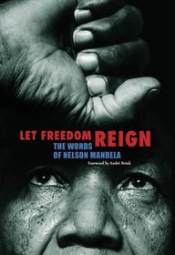 Let Freedom Reign: The Words of Nelson Mandela
