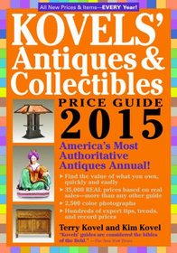 Kovels' Antiques and Collectibles Price Guide 2015: America's Bestselling Antiques Annual