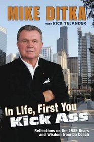 In Life, First You Kick Ass: Reflections on the 1985 Bears and Wisdom from Da Coach
