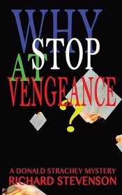 Why Stop at Vengeance (Donald Strachey, Bk 14)