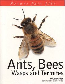 Ants, Bees, Wasps & Termites (Nature Fact Files)