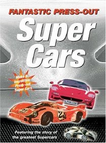 Super Cars: Featuring the Stories of the Amazing Super Cars (Story Press-out Models): Featuring the Stories of the Amazing Super Cars (Story Press-out Models)