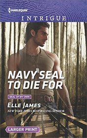 Navy SEAL to Die For (SEAL of My Own, Bk 3) (Harlequin Intrigue, No 1666) (Larger Print)